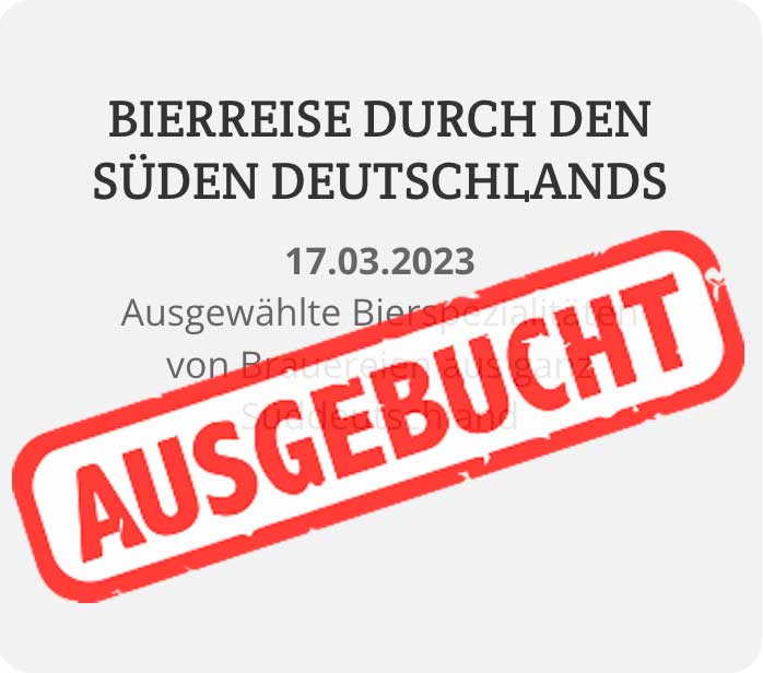 Ausgebucht Bierreise durch den Süden Deutschlands 17.3.23